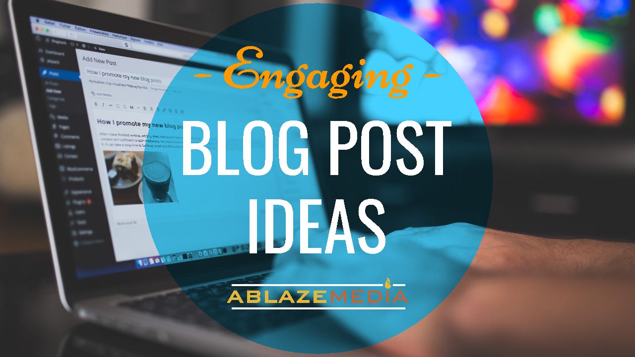 Engaging Blog Post Ideas