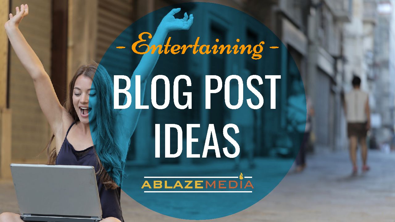 Entertaining Blog Post Ideas