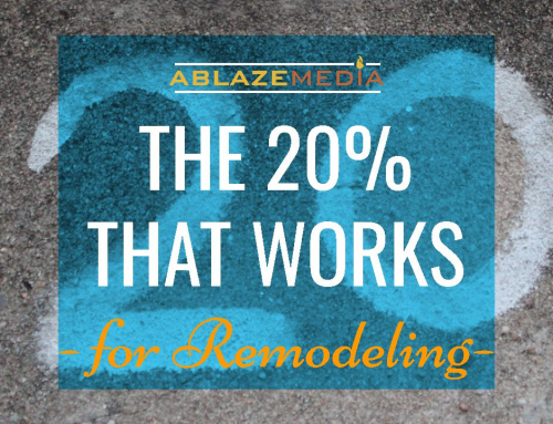 The 20% of Advertising that Works for Remodeling Contractors